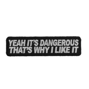 P2832 Yeah Its Dangerous Thats Why I Like It Fun Biker Patch